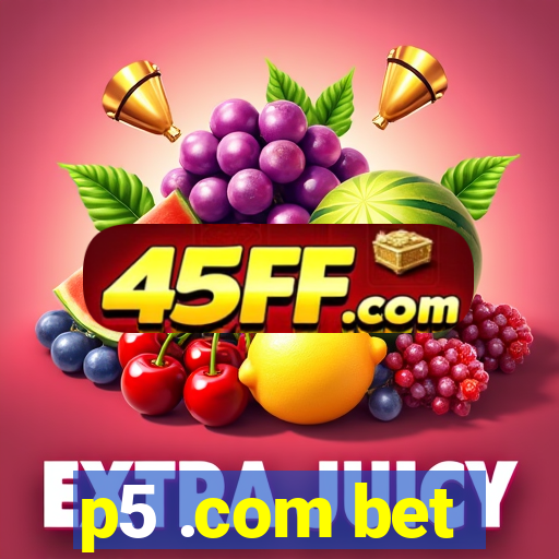 p5 .com bet